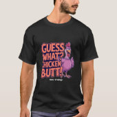 T-shirt Devinez quoi ? Un derrière de poulet ! Design amus (Devant)