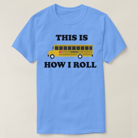 T-shirt Devis Funny School Bus C'Est Comme Ça Que Je Roule (Design devant)