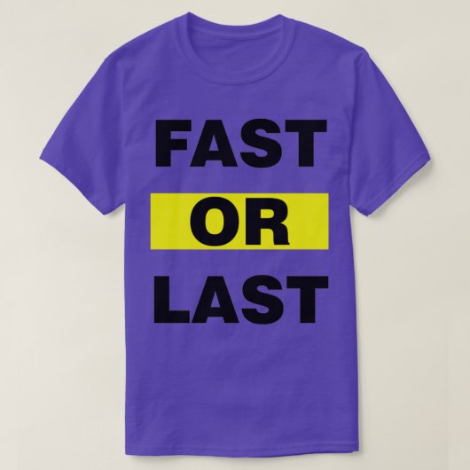 T-shirt Devis motivationnel rapide ou Dernier (Design devant)