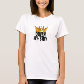 T-shirt Devise de conscience du corps : "Je suis la reine (Devant)