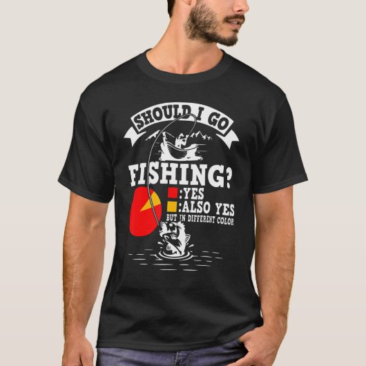T-shirt Devrais-Je Aller Pêcher (Devant)