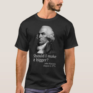 T-shirt Devrais-je l'agrandir John Hancock 4 juillet