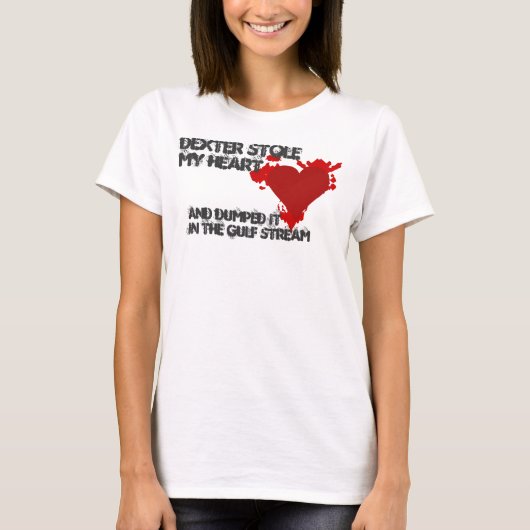 T-shirt Dexter m'a volé le coeur (Devant)