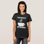 T-shirt diagnosis coffeeholic coffee holic seeks saying (Devant entier)