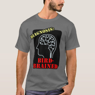 T-shirt Diagnostic : Brainé par les oiseaux