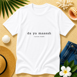 T-shirt Dialecte des îles Caïmans Da Ya Maasah Personnalis