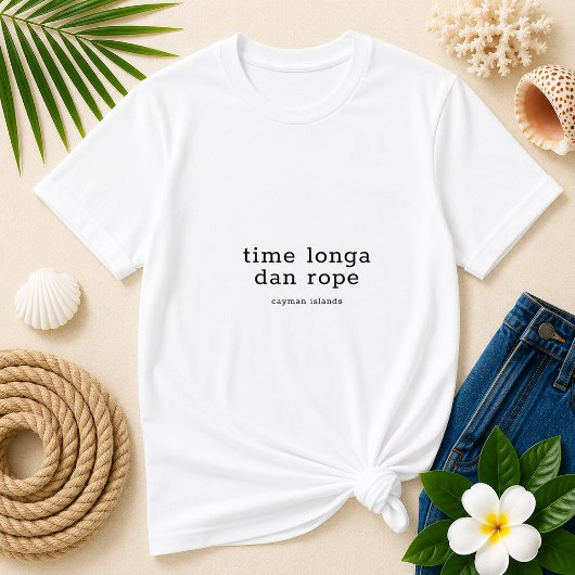 T-shirt Dialecte des îles Caïmans 'Time Longa Dan Rope'