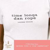T-shirt Dialecte des îles Caïmans 'Time Longa Dan Rope'