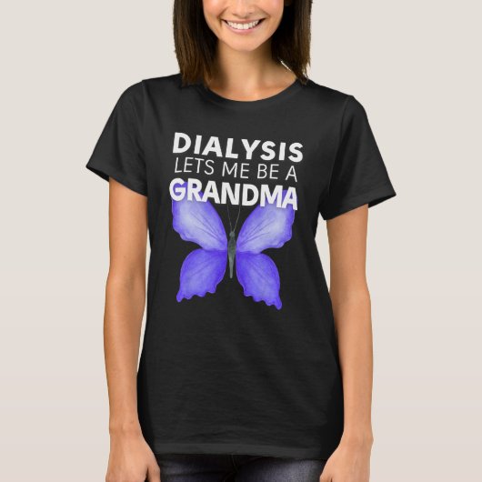 T-shirt Dialysis Lets Me Be A Grandma Motivational Men s & (Devant)