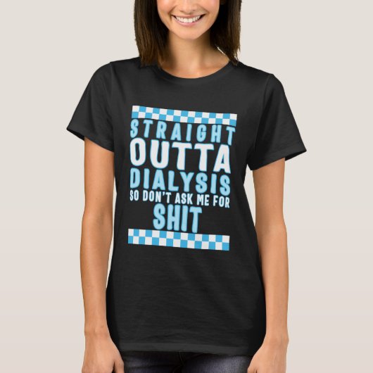 T-shirt Dialysis Straight Outta Dialysis Tee Dialysis Pati (Devant)