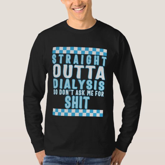 T-shirt Dialysis Straight Outta Dialysis Tee Dialysis Pati (Devant)