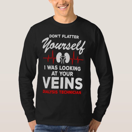 T-shirt Dialysis Technician  Quote Veins Flatter Heartbeat (Devant)