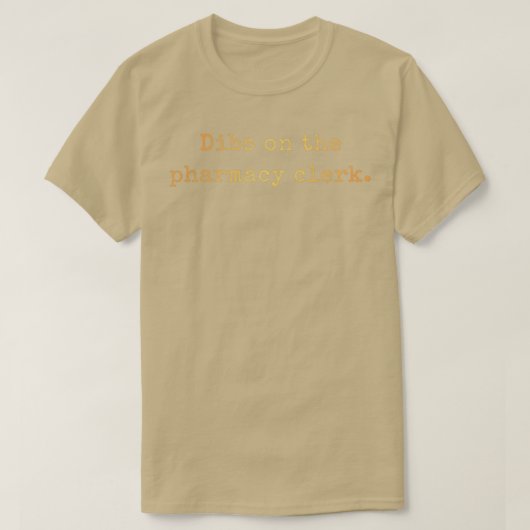 T-shirt Dibs On The Pharmacy Clerk (Design devant)