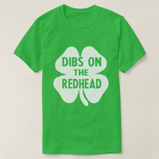T-shirt Dibs on the Redhead : Conceptions risquées pour Re (Design devant)