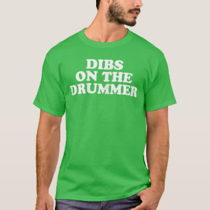T-shirt Dibs sur le batteur Cadeau drôle de percussionnist