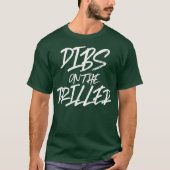 T-shirt Dibs Sur Le Driller Funny Meilleur Rig De Puits D' (Devant)