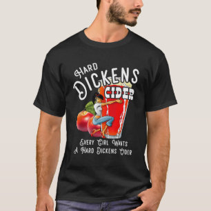 T-shirt Dickens Dur Cider Chaque Fille Veut Un Dickens Dur
