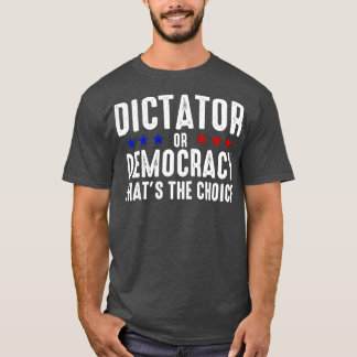 T-shirt Dictateur Ou Démocratie
