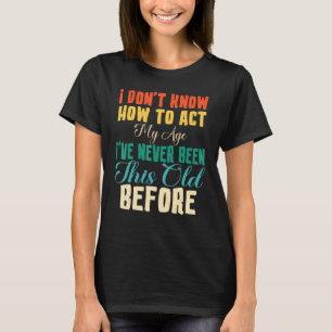 T-shirt Dictons de Vieilles Personnes Je ne sais pas comme