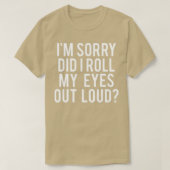 T-shirt Did I Roll My Eyes Out Loud (Design devant)