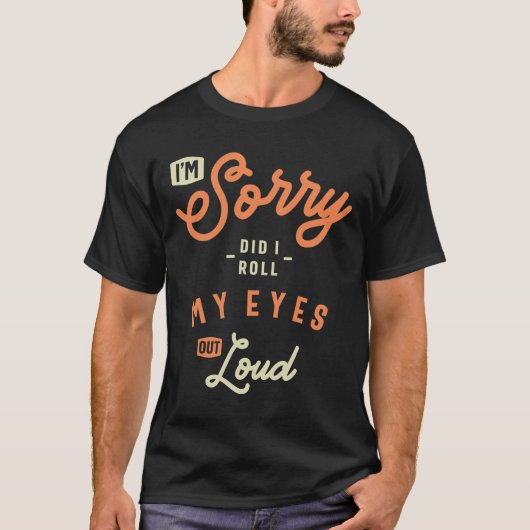 T-shirt Did I Roll My Eyes Out Loud Funny Sarcastic (Devant)