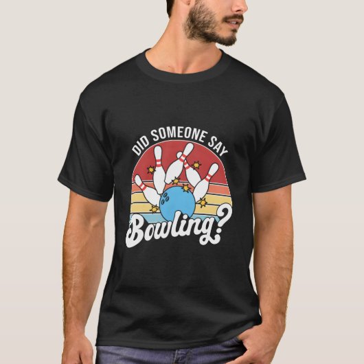 T-shirt Did Someone Say Bowling Bowler Bowling (Devant)