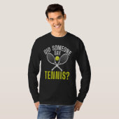 T-shirt Did someone say Tennis (Devant entier)