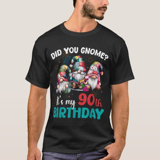 T-shirt Did You Gnome Its My 90th Birthday 90 Year Old Gno (Devant)
