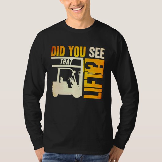 T-shirt Did you see that Lift Forklift Operator Warehouse  (Devant)