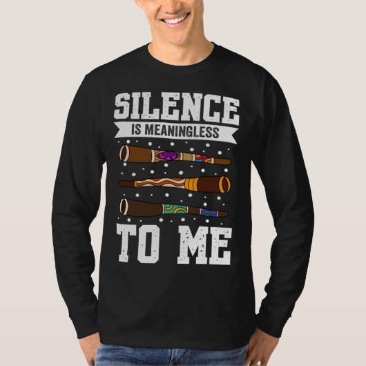 T-shirt Didgeridoo Silence Is Meaningless To Me (Devant)