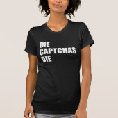 T-shirt Die CAPTCHAs Die : Mauvais design Internet Rant Me (Devant)