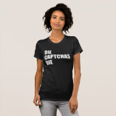 T-shirt Die CAPTCHAs Die : Mauvais design Internet Rant Me (Devant entier)