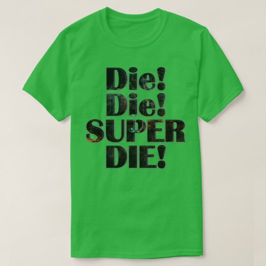 T-shirt Die Die SUPER DIE (Design devant)