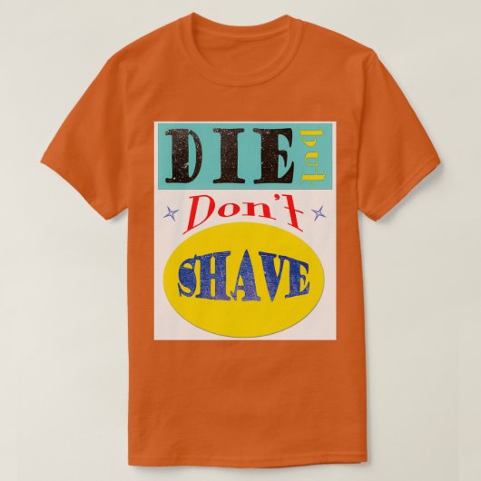 T-shirt Die Mais Donx27t Rasage (Design devant)
