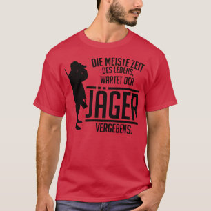 T-shirt Die meiste zeit des lebens wartet der jager vergeb
