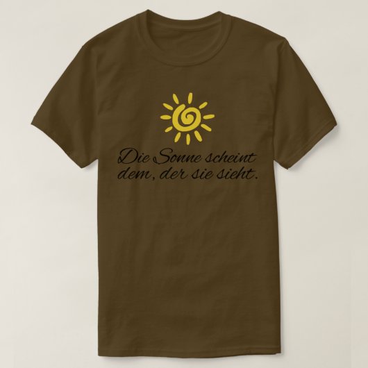 T-shirt Die Sonne scheint dem der sie sieht motivierender (Design devant)