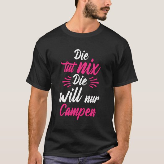 T-shirt Die Tut Nix Der Will Nur Camping Natur German Lang (Devant)