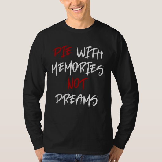 T-shirt Die With Memories Not Dreams Awesome  2 (Devant)