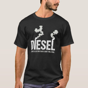 T-shirt Diesel parce que les voitures électriques ne peuve