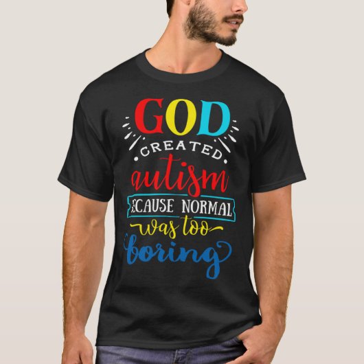 T-shirt Dieu a créé l'autisme parce que la normalité était (Devant)