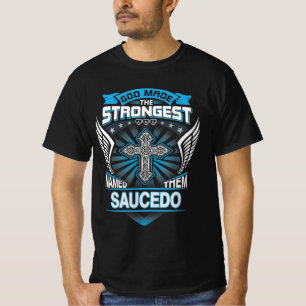 T-shirt Dieu a fait les plus forts et les a nommés Saucedo