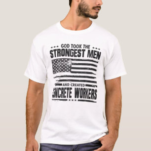 T-shirt Dieu A Pris Les Hommes Les Plus Forts Travailleurs