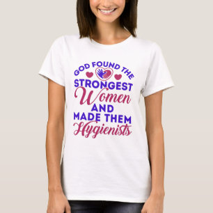 T-shirt Dieu a trouvé les femmes les plus fortes Hygiénist