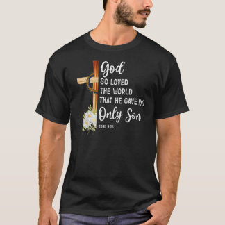 T-shirt Dieu Aimait Tant Le Monde Qu'Il A Donné Son Fils U