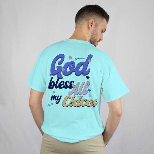 T-shirt Dieu bénisse tous mes Chicos