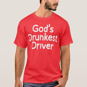 T-shirt Dieu Conducteur le plus ivre Conducteur drôle Cond