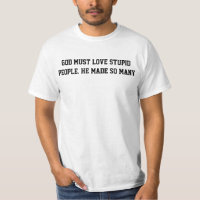 Dieu doit aimer les gens stupides