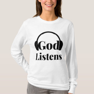 T-shirt Dieu écoute une citation basée sur la foi Femmes