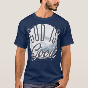 T-shirt Dieu est bon Père chrétien La foi dit Christie