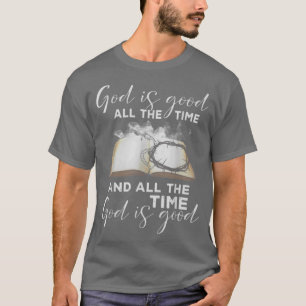 T-shirt Dieu est bon tout le temps et tout le temps Dieu e